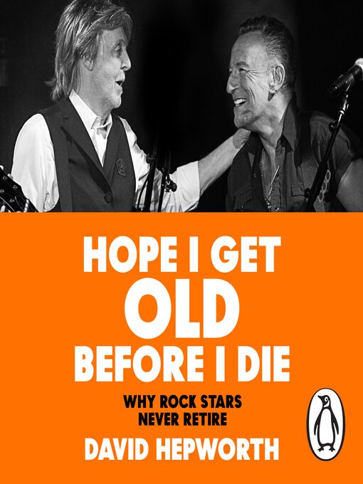 Title details for Hope I Get Old Before I Die by David Hepworth - Wait list